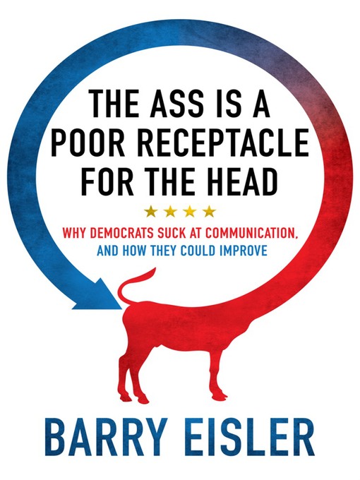Title details for The Ass is a Poor Receptacle for the Head by Barry Eisler - Available